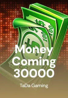 Money Coming 30000